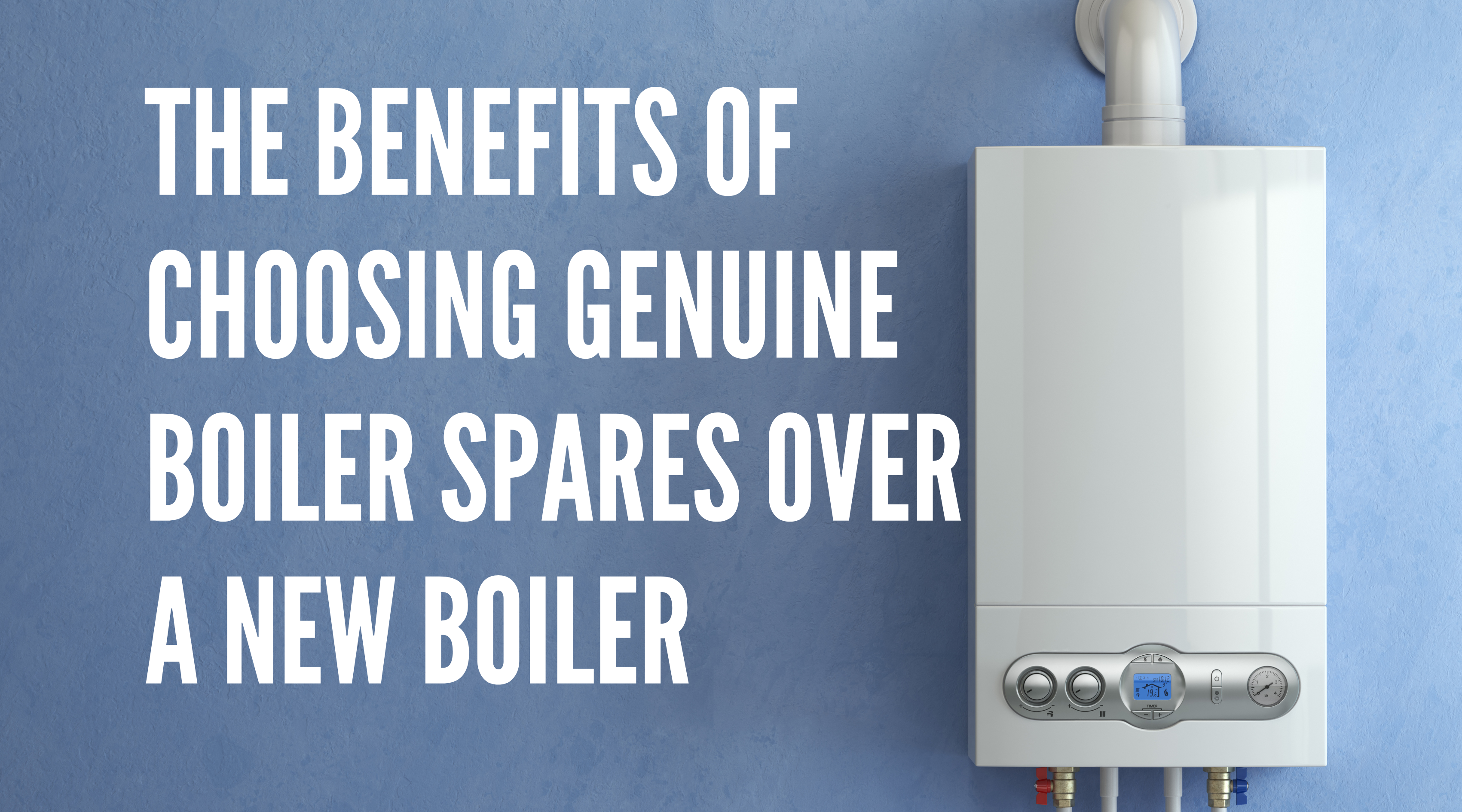 The Benefits of Choosing Genuine Boiler Spares Over a New Boiler