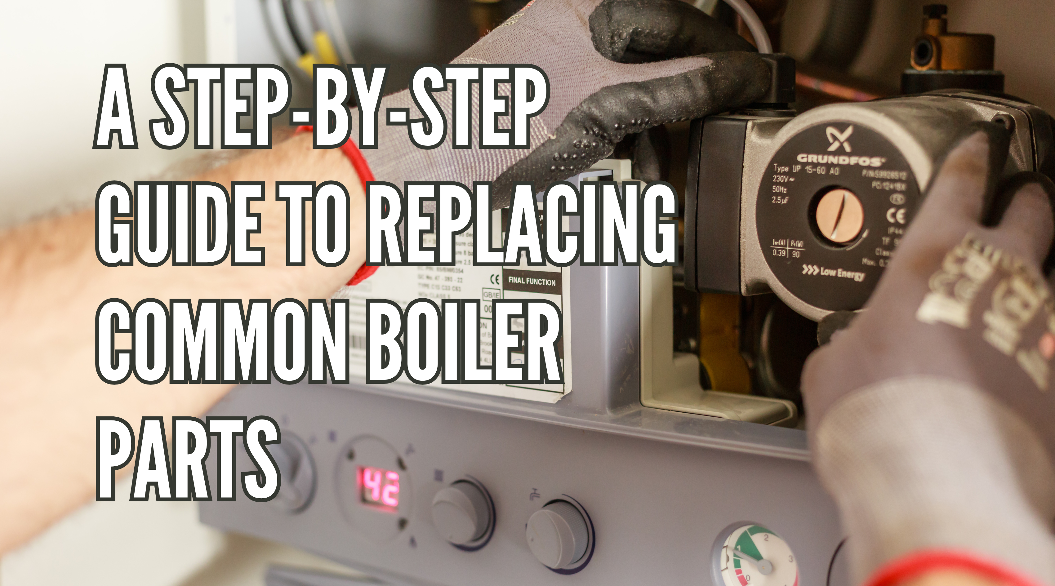 A Step-by-Step Guide to Replacing Common Boiler Parts