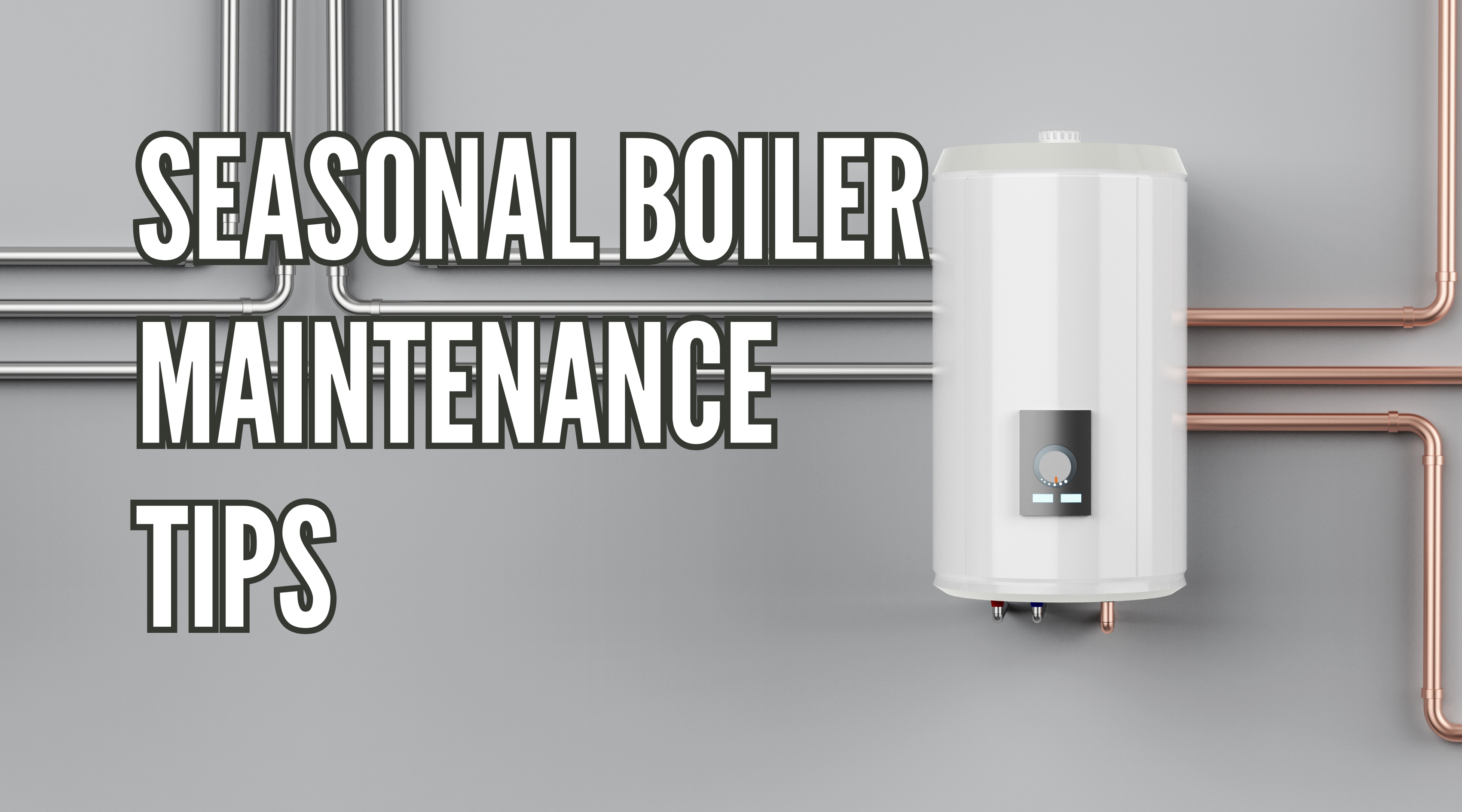 Seasonal Boiler Maintenance Tips
